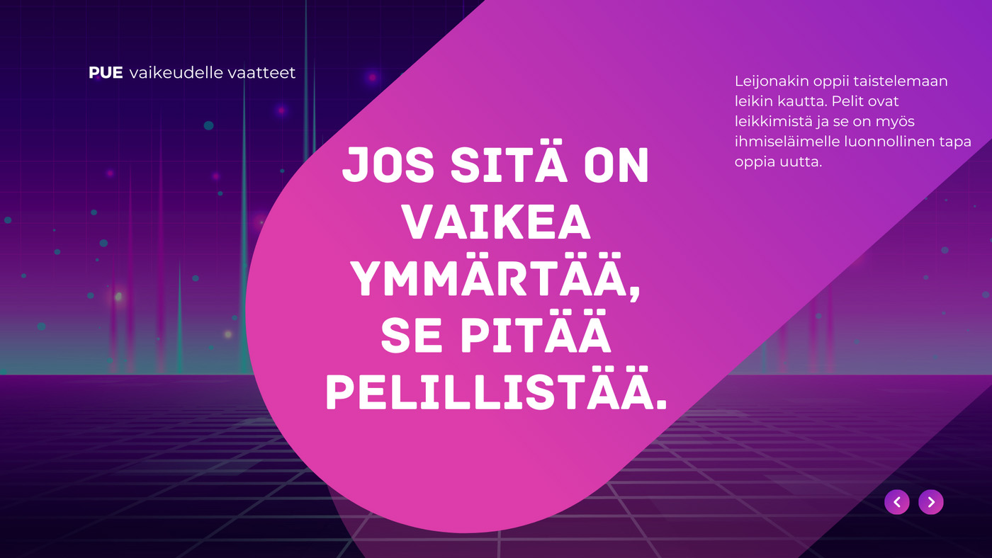 Jos sitä on vaikea ymmärtää, se pitää pelillistää